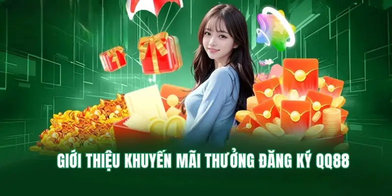 Giới thiệu khuyến mãi thưởng đăng ký QQ88 cho hội viên mới