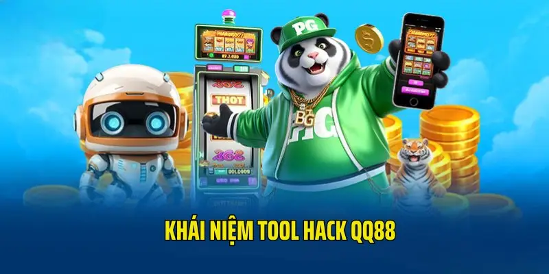 Khái niệm tool hack QQ88 