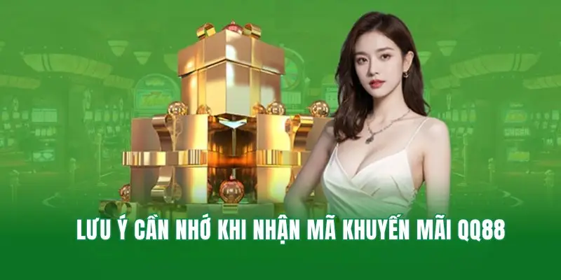 Lưu ý cần newbie nhớ kỹ khi nhận khuyến mãi tại QQ88