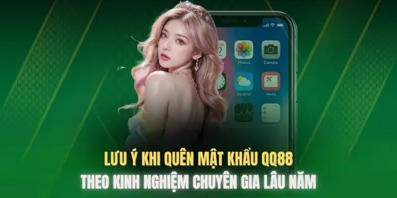 Lưu ý thành viên nên biết khi quên mật khẩu tài khoản QQ88