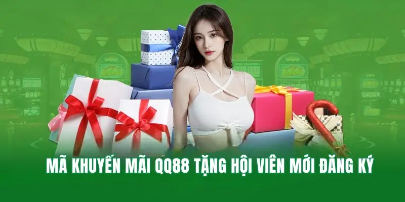 Mã khuyến mãi hấp dẫn tại QQ88 tặng hội viên mới đăng ký