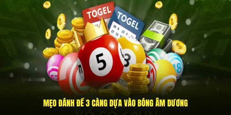 Mẹo đánh đề 3 càng dựa vào bóng âm dương