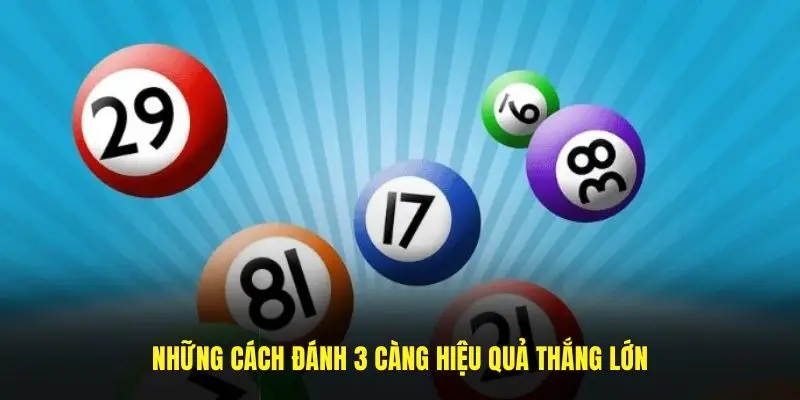 Những cách đánh 3 càng hiệu quả, thắng lớn