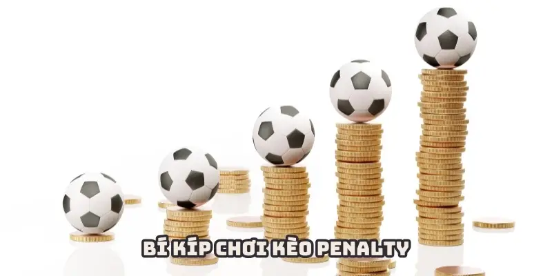 Vận dụng bí quyết hiệu quả để đánh kèo Penalty